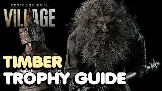 Resident Evil 8 Village - Timber Trophy/Achievement Guide