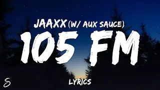 Jaaxx - 105 FM (Lyrics)