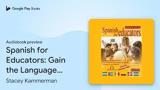 Spanish for Educators: Gain the Language Edge by Stacey Kammerman &middot; Audiobook preview