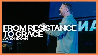 February 1, 2026 | From Resistance to Grace | Aaron Doan
