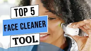 The Best Face Cleaner Tool 2023 | Top 5 Best Face Cleaner Product