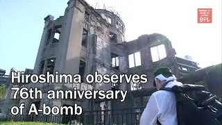 Hiroshima observes 76th anniversary of A-bomb