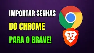 Como IMPORTAR SENHAS do CHROME para o BRAVE