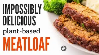 Impossible Vegan Meatloaf with the Best Sauce!