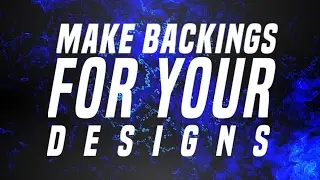 HOW TO MAKE BACKINGS FOR YOUR DESIGNS !!