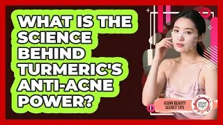 What Is The Science Behind Turmeric's Anti-acne Power? - Asian Beauty Secret Tips