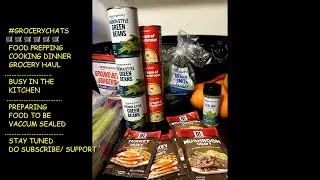 GROCERYCHATS🛒PRE-FOOD PREPPING/ COOKING DINNER/ GROCERY HAULS/ PREPARING FOOD TO BE VACCUM SEALED🌿