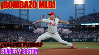 &iexcl;BOMBAZO MLB! Ranger Su&aacute;rez FIRMA con Boston | &iquest;Framber Valdez FUERA de MLB?