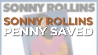 Sonny Rollins - Penny Saved (Official Audio)