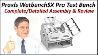 Praxis WetbenchSX Pro Test Bench by PrimoChill &ndash; Detailed Assembly, Commentary and Review