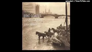 Eric Coates : London Again, Suite for orchestra (1936)