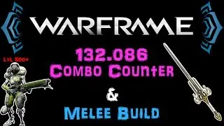 [U20.2] Warframe - 132k Combo Counter, Melee Build for Everything! Lvl 500+ Enemies | N00blShowtek