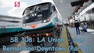 SB 308: LA Union - San Bernardino Downtown (Part 1) - San Bernardino Line - F125 -Train Sim World 5