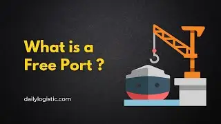 What is a Free Port ? | Daily Logistics