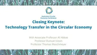 ACEC20 - Closing Keynote. Technology Transfer and the Circular Economy