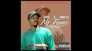 Gceee x Kway-la - No Fame