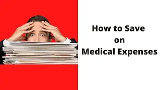 How to Save on Medical Expenses
