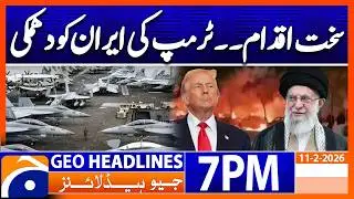 US-IRAN Tension - Trump's Statement..!! | Headlines Geo News 7 PM (11th Feb 2026)