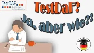 TestDaF. Wie schaffe ich denn das?! 4 Ratschläge
