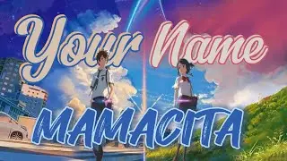 MAMACITA : YOUR NAME (extended) : [AMV/Edit]