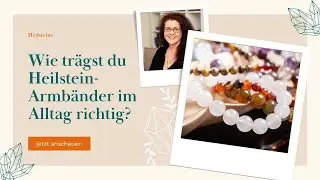 Heilstein-Armbänder richtig tragen, kombinieren und pflegen