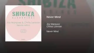 Joy Marquez & Chriss Lerman - Never Mind (Original Mix)