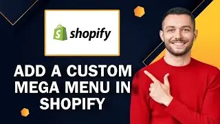 How To Add A Custom Mega Menu In Shopify | Easy Tutorial