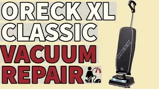 ORECK XL CLASSIC VACUUM REPAIR & TUNEUP