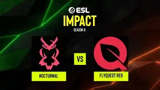 Nocturnal vs. FlyQuest RED - ESL Impact S8 - NA