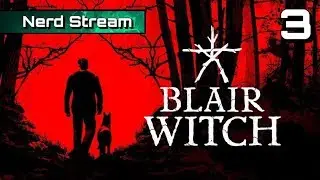 Blair Witch Gameplay | Nerdentials Stream | Part 3