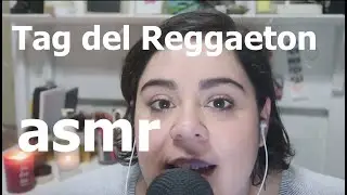 [ASMR en Español] SUSSURRO el Tag del Reggaeton