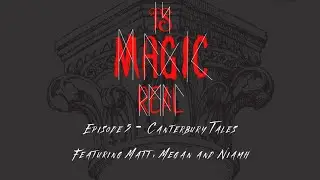 Is Magic Real | Episode 5 - Canterbury Tales