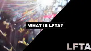 WHAT IS LFTA?