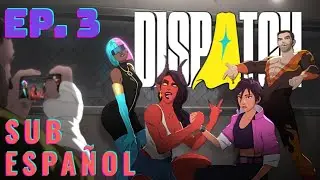 DISPATCH [Sub ESPA&Ntilde;OL] - Episodio 3