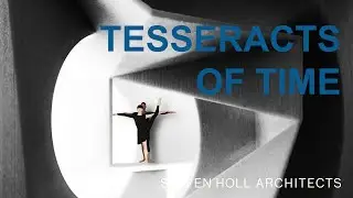 Tesseracts of Time - Jessica Lang and Steven Holl Architects