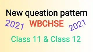 Number distribution and question blueprint for class 11/12...(2021)..wbchse