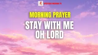 Beautiful Morning prayer to start today || Stay with me oh lord || daily effective PRAYER