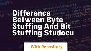 Difference between Byte stuffing and Bit stuffing Studocu