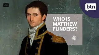 The Person Who Named Australia, Matthew Flinders - Behind the News