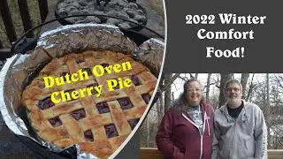 Winter Comfort Food 2022 &ndash; Best Ever Dutch Oven Cherry Pie.