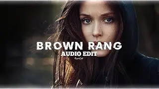Brown Rang -[Audio Edit] 🎧🌚