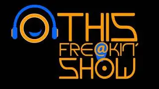 This Freakin' Show S2E34 - We Make Podcasts!