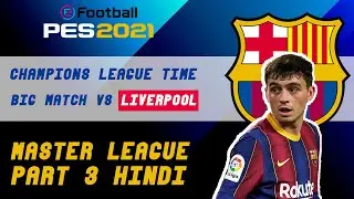 [हिन्दी] PES 2021 Barcelona Master League Part 3 | Hindi | Big Champions League Match vs Liverpool
