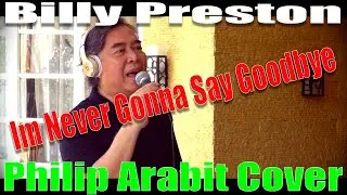 Im Never Gonna Say Goodbye - Billy Preston (Philip Arabit Cover)