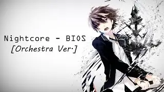 Nightcore - Bios [Orchestra Version] [Guilty Crown OST]