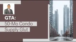 GTA Faces 50-Month Condo Supply Glut