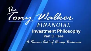 The WorryFree Retirement&reg; 572: The Tony Walker Financial Investment Philosophy Part 3 Fees