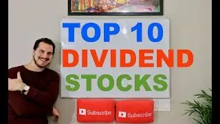 10 Dividend Stocks For 2018 and Beyond!