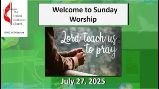 UMCM Sunday Worship, July 27, 2025  -  Boldly to God in Prayer