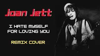 Joan Jett - I Hate Myself REMIX tribute (2023)